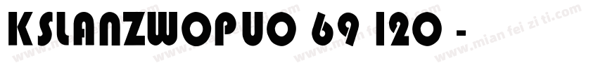KSLANZWOPU0 69 120 字体字体转换